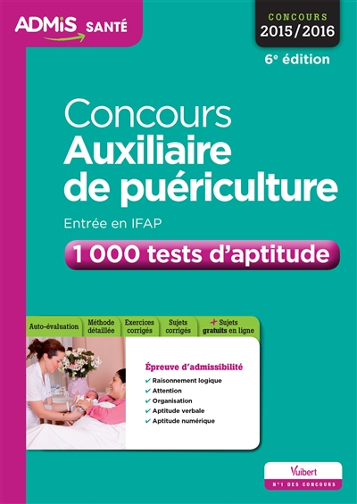 Concours auxiliaire de puériculture : 1.000 tests d'aptitude : entrée en IFAP, concours 2015-2016