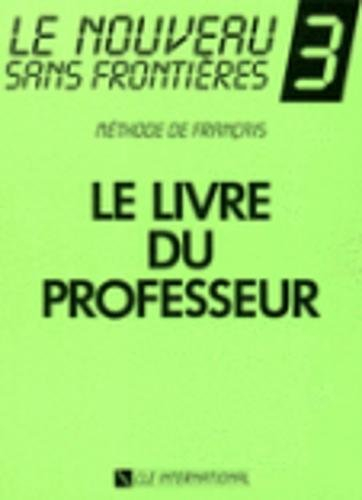 Le Nouveau Sans Frontières 3 : Méthode de français (Livre du professeur)