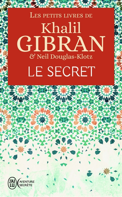 Les petits livres de Khalil Gibran. Le secret
