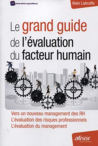 Le grand guide de l'évaluation du facteur humain : vers un nouveau management des RH, l'évaluation d