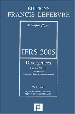 IFRS 2005 : divergences France-IFRS, tous secteurs (y compris banques et assurances) : à jour des no