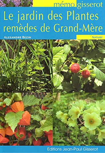 Le jardin des plantes : remèdes de grand-mère