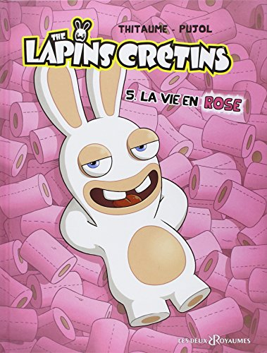 The lapins crétins. Vol. 5. La vie en rose