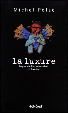 La luxure : fragments d'un autoportrait en luxurieux
