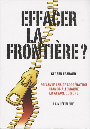 Effacer la frontière ? : soixante ans de coopération franco-allemande en Alsace du nord
