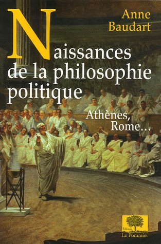 Naissances de la philosophie politique : Athènes, Rome...