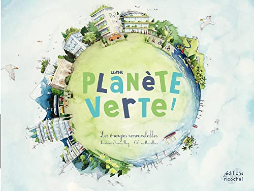 Une planète verte ! : les énergies renouvelables