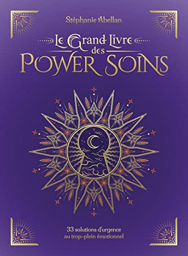 Le grand livre des power soins : 33 solutions d'urgence au trop-plein émotionnel