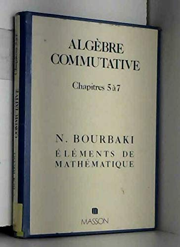 Algèbre commutative. Vol. 2. Entiers, valuations, diviseurs : chapitres de 5 à 7