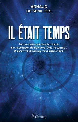 Il était temps : tout ce que vous devriez savoir sur la création de l'Univers, Dieu, le temps... et 