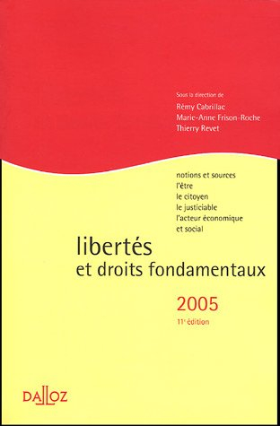Libertés et droits fondamentaux 2005 : notions et sources, l'être, le citoyen, le justiciable, l'act
