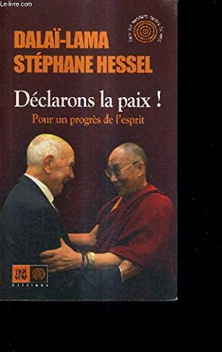 Déclarons la paix ! : pour un progrès de l’esprit - Dalaï-lama 14, Stéphane Hessel