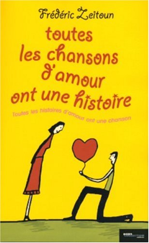 Toutes les chansons d'amour ont une histoire : toutes les histoires d'amour ont une chanson