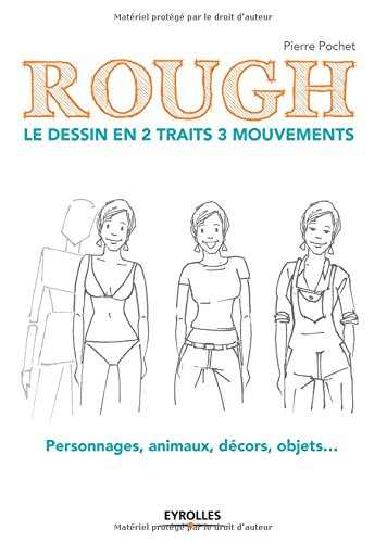 Rough : le dessin en 2 traits 3 mouvements : personnages, animaux, décors, objets...