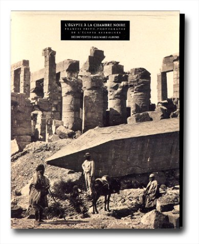 L'Egypte à la chambre noire : Francis Frith, photographe de l'Egypte retrouvée