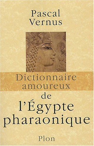 Dictionnaire amoureux de l'Egypte pharaonique