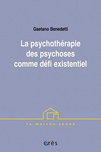 La psychothérapie des psychoses comme défi existentiel