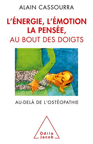 L'énergie, l'émotion, la pensée au bout des doigts : au-delà de l'ostéopathie