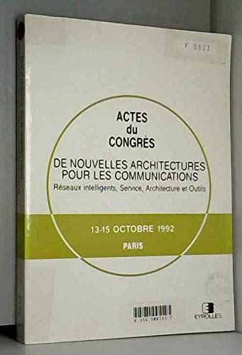 Actes du congrès De nouvelles architectures pour les communications : réseaux intelligents, service,