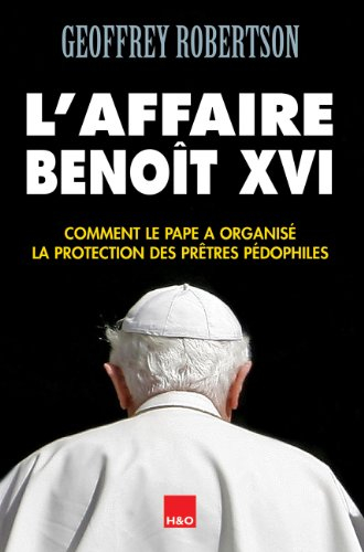 L'affaire Benoît XVI : comment le pape a organisé la protection des prêtres pédophiles
