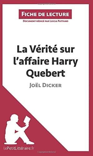La Vérité sur l'affaire Harry Quebert de Joël Dicker (Fiche de lecture) : Résumé complet et analyse 
