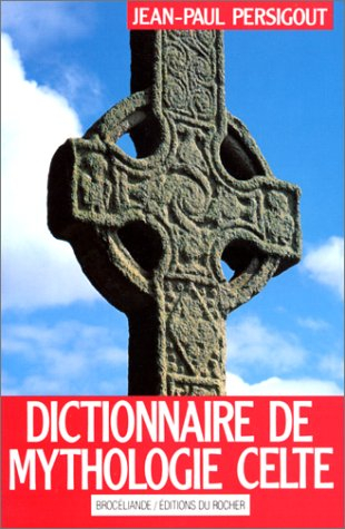 Dictionnaire de mythologie celte : dieux et héros