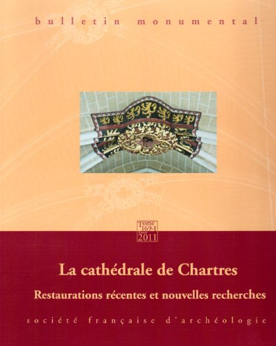 Bulletin monumental, n° 169.1. La cathédrale de Chartres : restaurations récentes et nouvelles reche