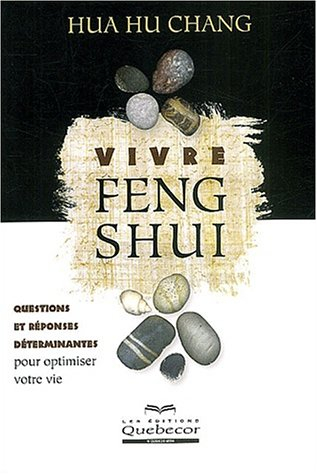 vivre feng shui : questions et réponses déterminantes pour optimiser votre vie