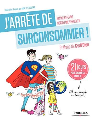 J'arrête de surconsommer ! : 21 jours pour sauver la planète et mon compte en banque !