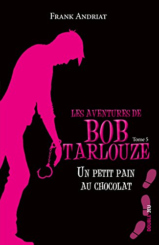 Les aventures de Bob Tarlouze. Vol. 5. Un petit pain au chocolat