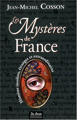 Les mystères de France : histoires insolites, étranges et extraordinaires
