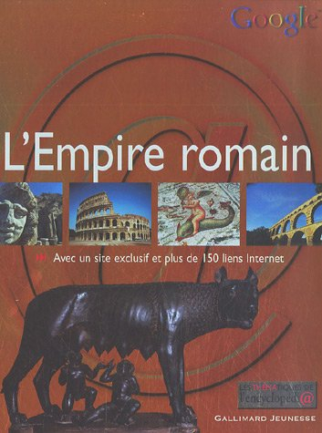 L'Empire romain : avec un site exclusif et plus de 150 liens Internet