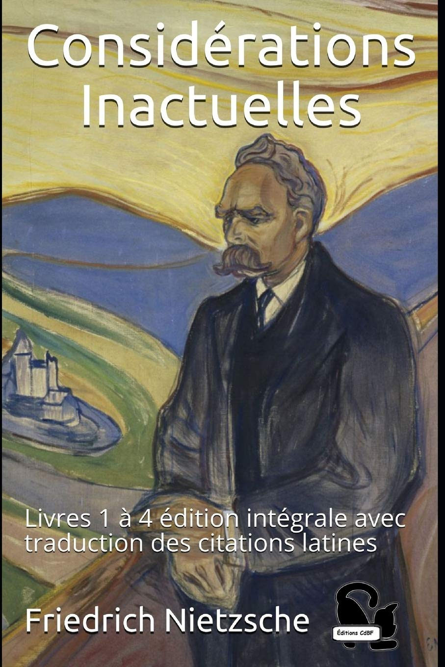 Considérations Inactuelles: Livres 1 à 4 édition intégrale avec traduction des citations latines