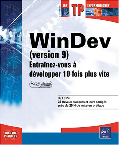 WinDev (versions 9 et 10) agréé par PC Soft : entraînez-vous à développer 10 fois plus vite