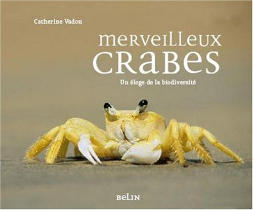 Merveilleux crabes : 101 histoires pour un éloge de la biodiversité