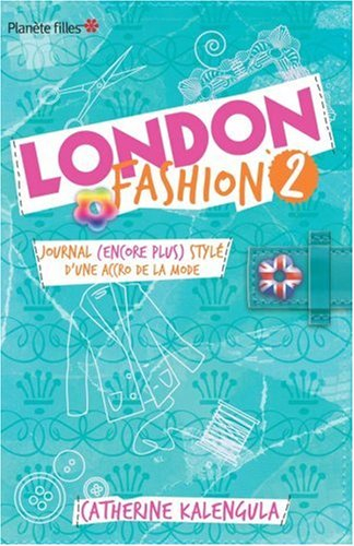 London fashion. Vol. 2. Journal (encore plus) stylé d'une accro de la mode