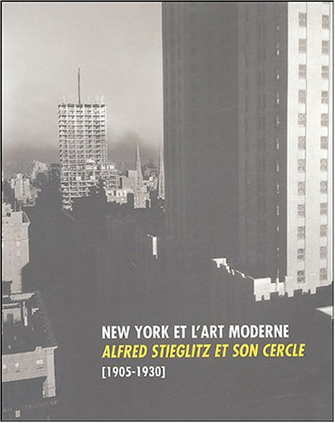 New York et l'art moderne : Alfred Stieglitz et son cercle, 1905-1930 : expositions, Paris, Musée d'