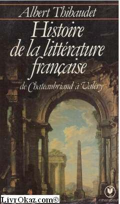 Histoire de la littérature française : de Chateaubriand à Valéry