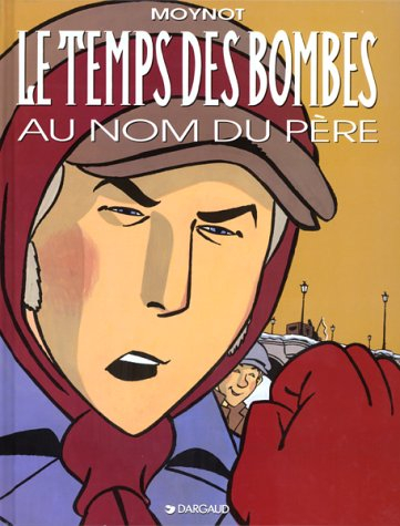 Le temps des bombes. Vol. 1. Au nom du père