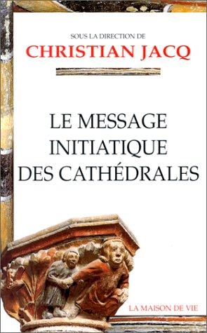 Le message initiatique des cathédrales. Vol. 1