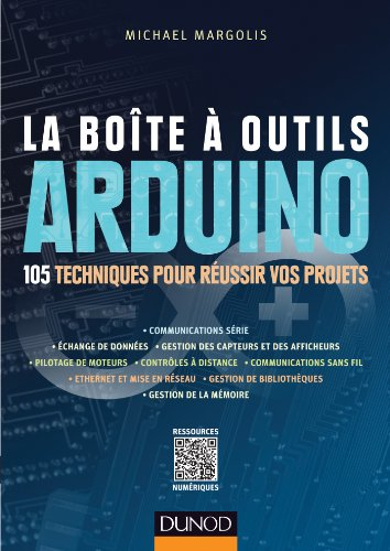La boîte à outils Arduino : 105 techniques pour réussir vos projets