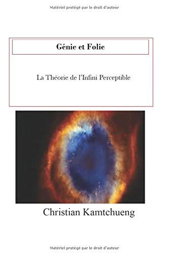 Genie et Folie: La Theorie de l'Infini Perceptible