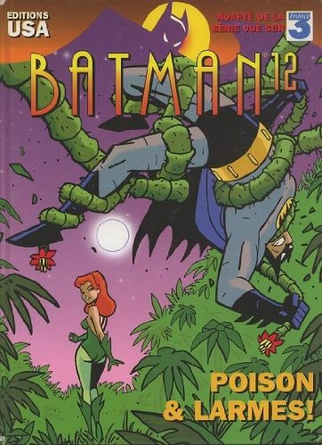 Batman : l'intégrale. Vol. 12. Poison et larmes !