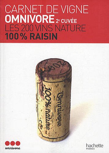 Carnet de vigne Omnivore 2e cuvée : les 200 vins nature, 100% raisin