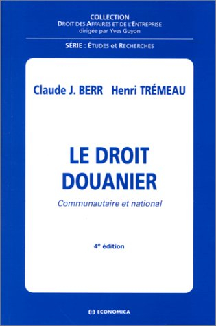 LE DROIT DOUANIER COMMUNAUTAIRE ET NATIONAL. 4ème édition