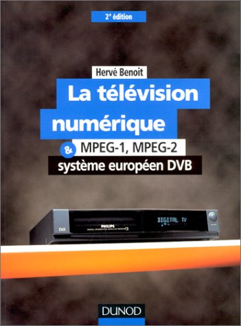 La télévision numérique : MPEG-1, MPEG-2 et système européen DVB : applications