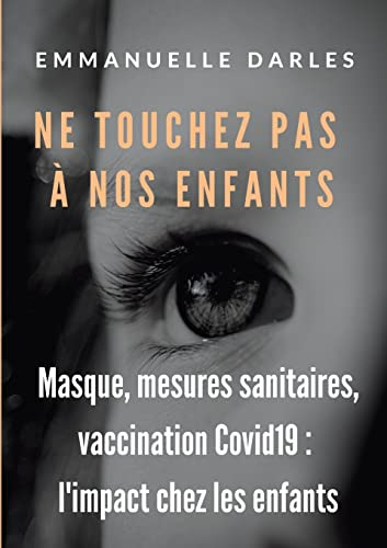Ne touchez pas à nos enfants : Masque, mesures sanitaires, vaccins anti-Covid19 : l'impact chez les 