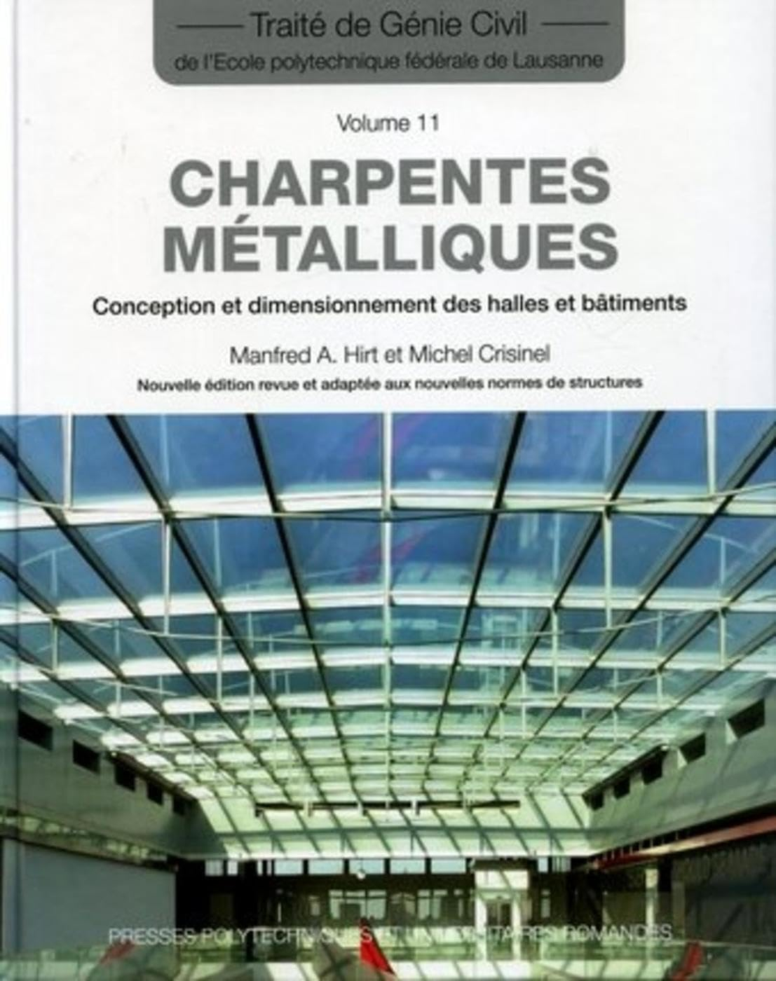 Traité de génie civil de l'Ecole polytechnique fédérale de Lausanne. Vol. 11. Charpentes métalliques