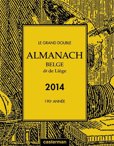 Le grand double almanach belge dit de Liège pour l'an de grâce 2014