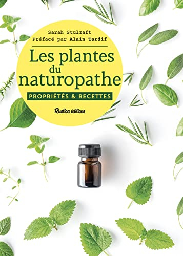 Les plantes du naturopathe : propriétés & recettes